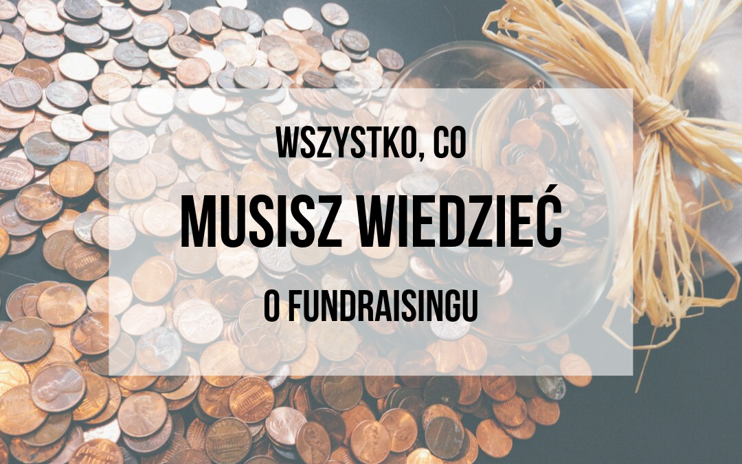 Wszystko, co MUSISZ wiedzieć o fundraisingu