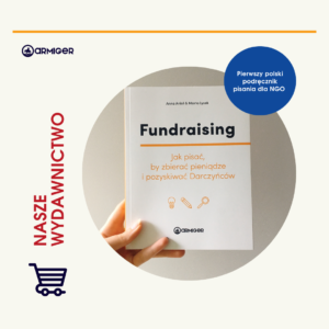 Fundraising. Jak pisać, by zbierać pieniądze i pozyskiwać Darczyńców