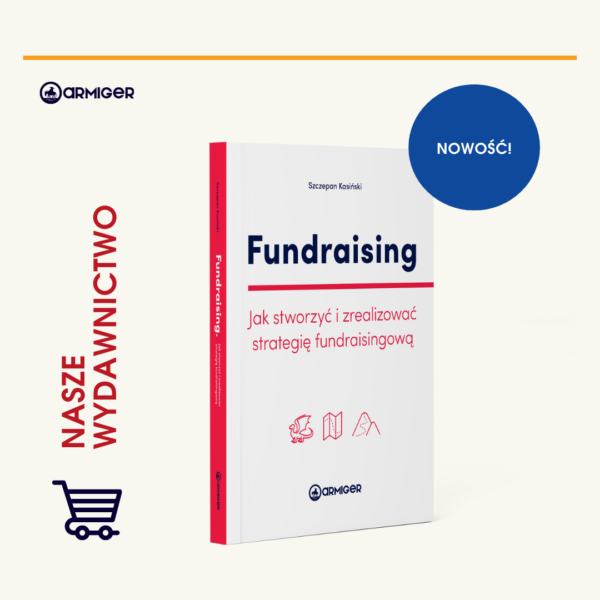 Fundraising. Jak stworzyć i zrealizować strategię fundraisingową